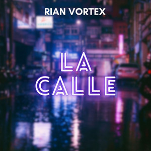 LA CALLE by Rian Vortex