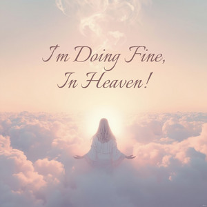 I'm Doing Fine, In Heaven! by ASL