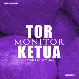 Tor Monitor Ketua - Ayun Project Mix by JEDAG JEDUG SOUND, Ayun Project