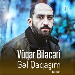 Vüqar Biləcəri - Gəl Qaqaşım (Remix)