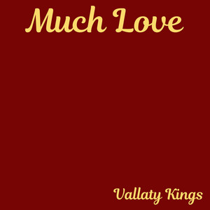 Much Love by Vallaty Kings