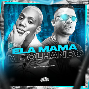 Ela Mama Me Olhando