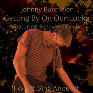 Getting By On Our Looks by Johnny Batchelor, Genevieve Davis