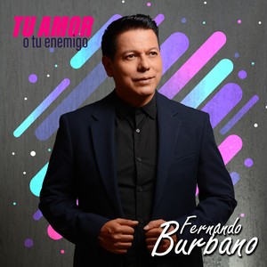 Fernando Burbano - Tu Amor O Tu Enemigo