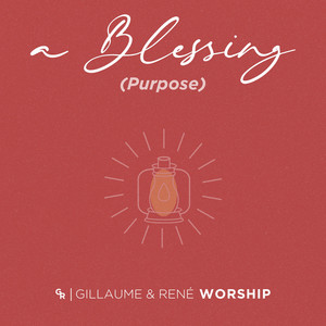 a Blessing (Purpose) by Gillaume & René Worship