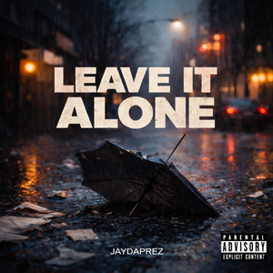Leave it alone by Jaydaprez