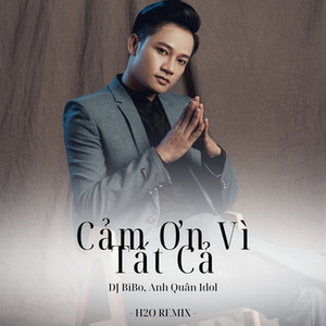 Anh Quân Idol & DJ Bibo - Cảm Ơn Vì Tất Cả (DJ Bibo Remix)