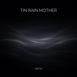 Tin Rain Mother by We Became The Weather