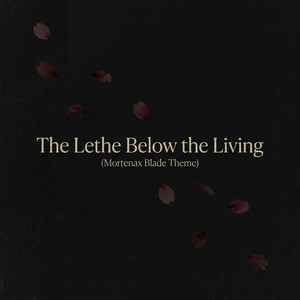 The Lethe Below the Living (Mortenax Blade Theme) by B-Lion
