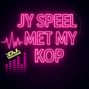 Jy Speel Met My Kop by DJ Varkhond