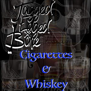 Cigarettes & Whiskey - song and lyrics by Jagged Edged Bone