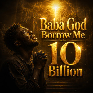 Baba God Borrow Me 10 Billion - Live by Gospel place