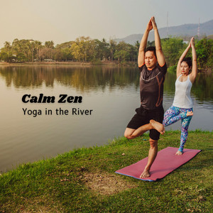 Calm Zen: Yoga in the River album