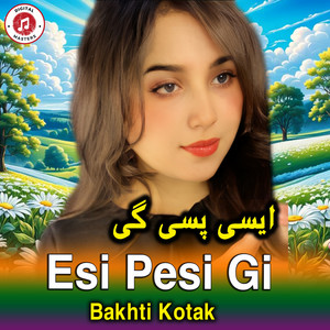 Bakhti Kotak - Esi Pesi Gi