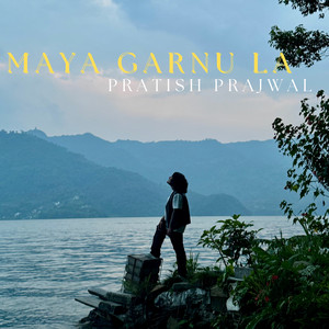 Pratish Prajwal - Maya Garnu La