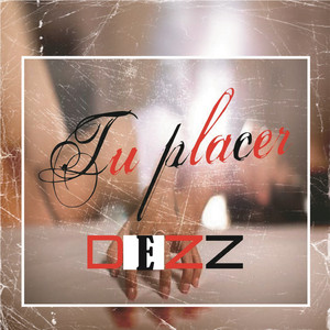 Tu Placer by Dezz