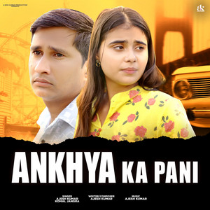 Ankhya Ka Pani by Ajesh Kumar, Shruti Phogat