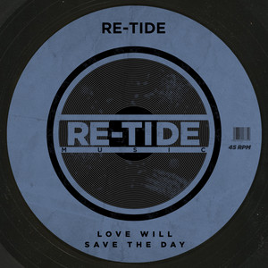 Love Will Save The Day by Re-Tide