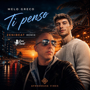 Ti penso - Remix by ZeniBeat, Melo Greco