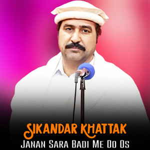 Sikandar Khattak - Janan Sara Badi Me Do Os
