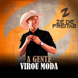 Zé de Freitas - A Gente Virou Moda
