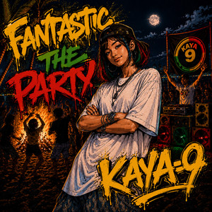 FANTASTIC THE PARTY by KAYA‐9