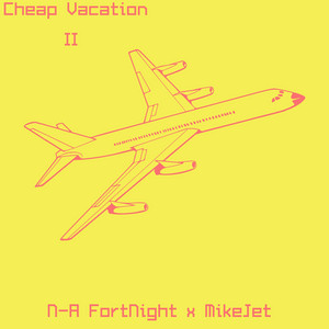 Cheap Vacation II by N-A FortNight, Mike Jet