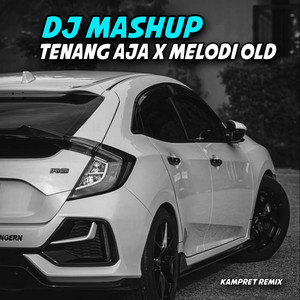 DJ Mashup tenang aja by Kampret Remix