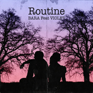 ROUTINE by Bara, Violet