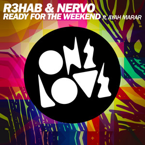 Ready for The Weekend (feat. Ayah Marar) - Radio Extended Mix by R3HAB, NERVO, Ayah Marar