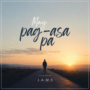 May Pag-asa Pa by J.A.M.S