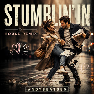 Stumblin' In (House) by AndyBeats85