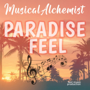 Paradise Feel by Musical Alchemist