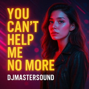 Djmastersound - You Can't Help Me No More Club (Remastered)