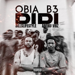 Billslifestyles - Obia B3 Didi (feat. Abeiku Vibz)