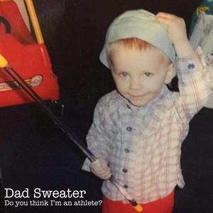 Dad Sweater - Do You Think I'm an Athlete?