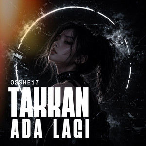 TAKKAN ADA LAGI - Breakbeat by OSSHE 17