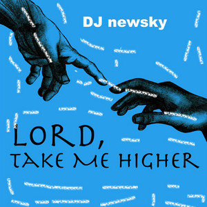Dj newsky - Lord Take Me Higer