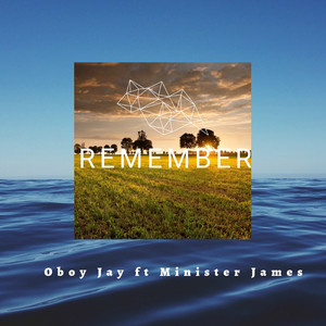 Oboy Jay - Remember (feat. Minister James)