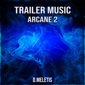 D.Meletis - Arcane 2 Trailer Music (From 'Arcane 2')