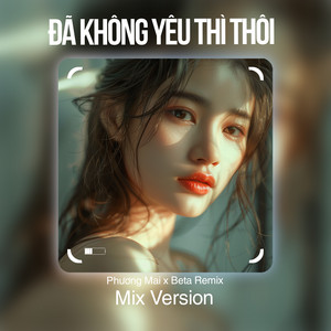 Đã Không Yêu Thì Thôi - Remix