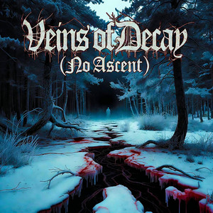 Veins of Decay (No Ascent) by WOLFTOMB