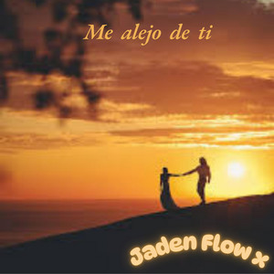 Me alejo de Ti by Jaden Flowx