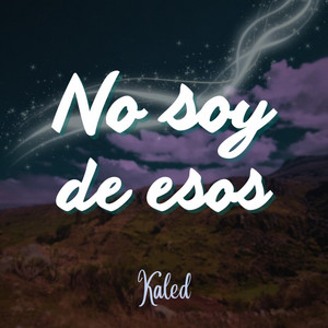 No soy de esos by Kaled