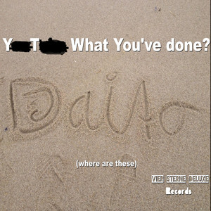 Y T What You've Done? (Where Are These)