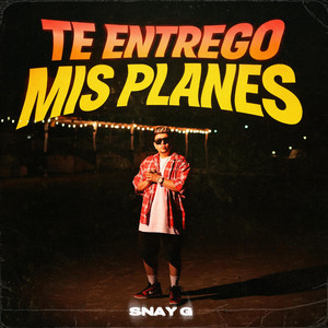 TE ENTREGO MIS PLANES by Snay Music