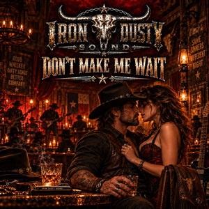 Don't Make Me Wait by IRON DUSTY SOUND