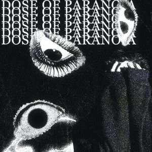 DOSE OF PARANOIA by Bumboi