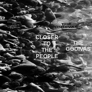 Closer to the People by The Godivas