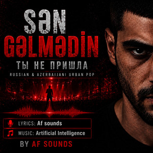 Sən Gəlmədin | Ты не пришла by Af sounds